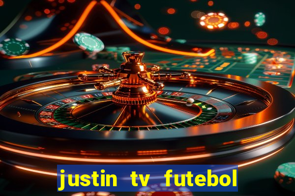 justin tv futebol ao vivo